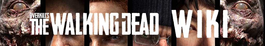 OVERKILL's The Walking Dead 日本語攻略 Wiki