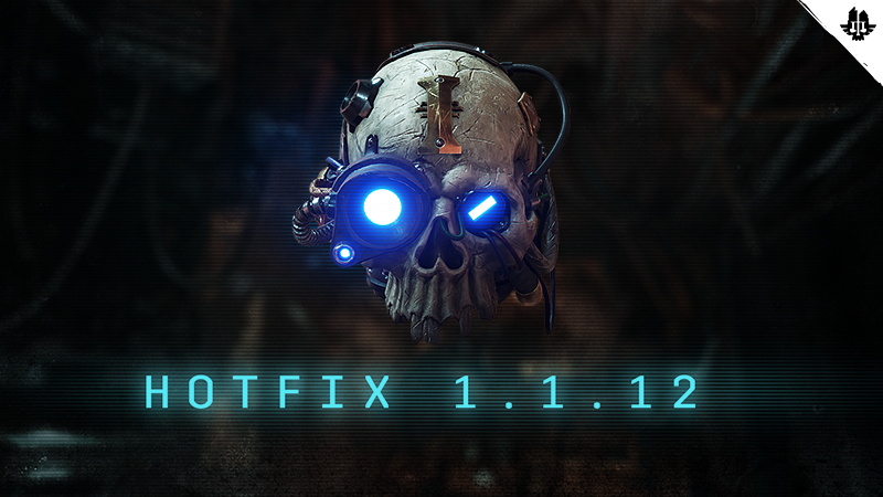 Warhammer 40,000: Darktide - Hotfix 1.1.12 - Steam News