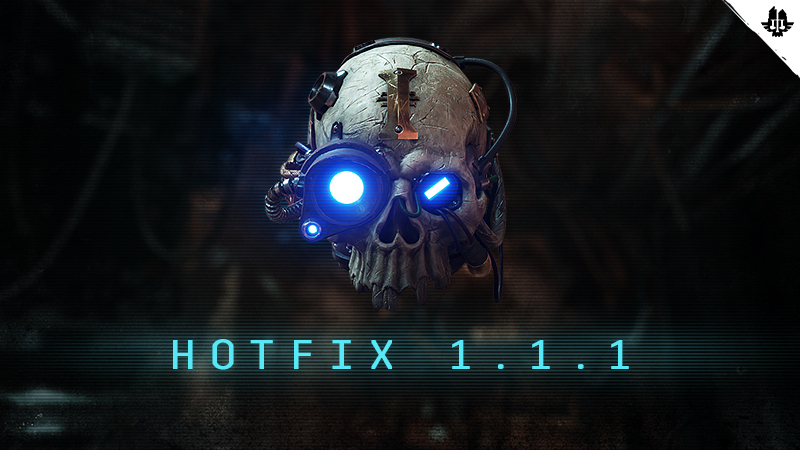 Warhammer 40,000: Darktide - Hotfix 1.1.1 - Steam News