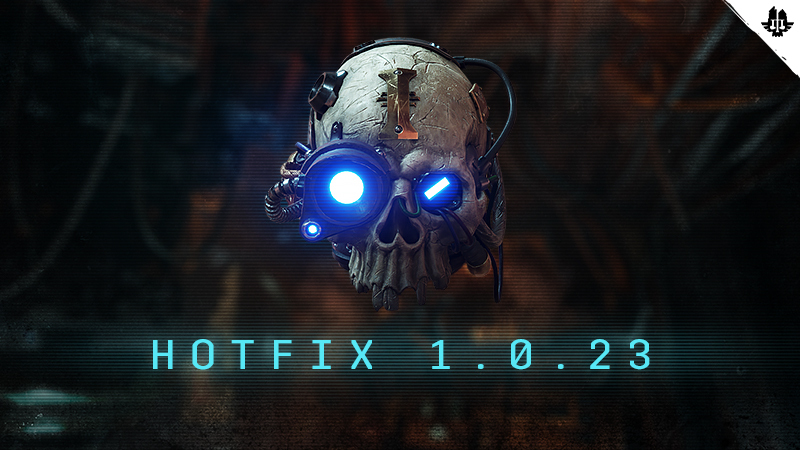 Warhammer 40,000: Darktide - Hotfix 1.0.23 - Steam News