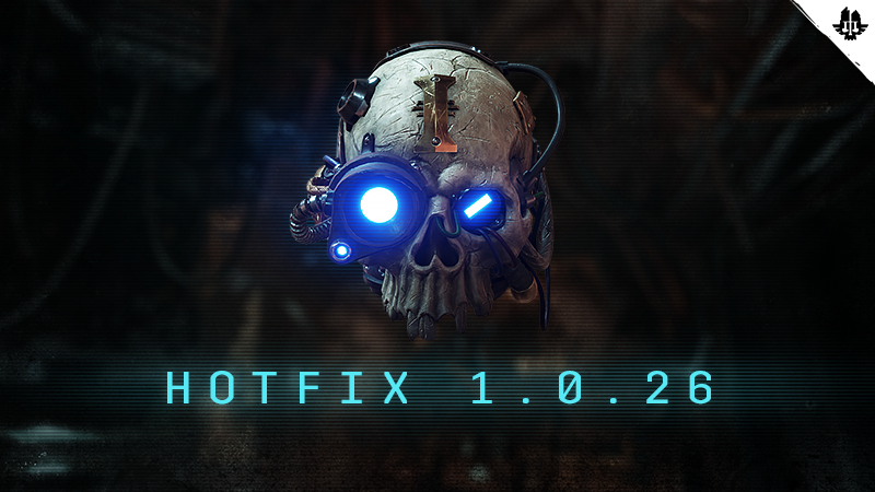 Warhammer 40,000: Darktide - Hotfix 1.0.26 - Steam News
