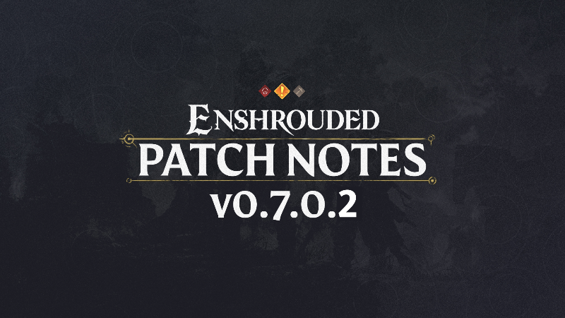 Enshrouded - Changelog for Patch #2- V 0.7.0.2 - Steam News