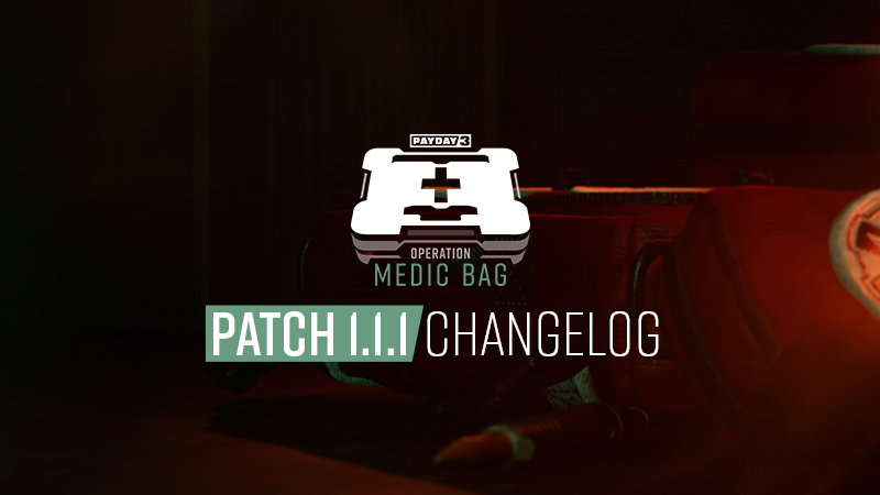 Steam :: PAYDAY 3 :: PAYDAY 3: Patch 1.1.1 Changelog
