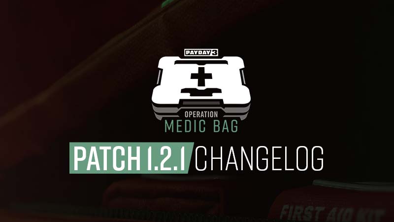 PAYDAY 3: Update 1.2.1 Changelog • PAYDAY 3 News • PAYDAY Official Site